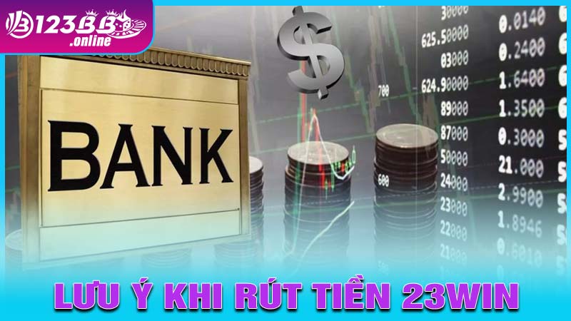 Lưu ý khi thực hiện rút tiền 123b quan trọng