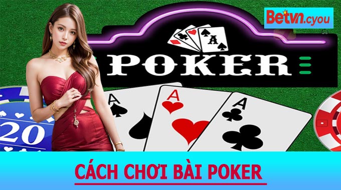 Cách Chơi Bài Poker