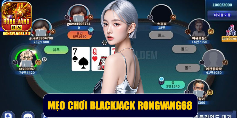 Mẹo chơi Blackjack Rongvang68