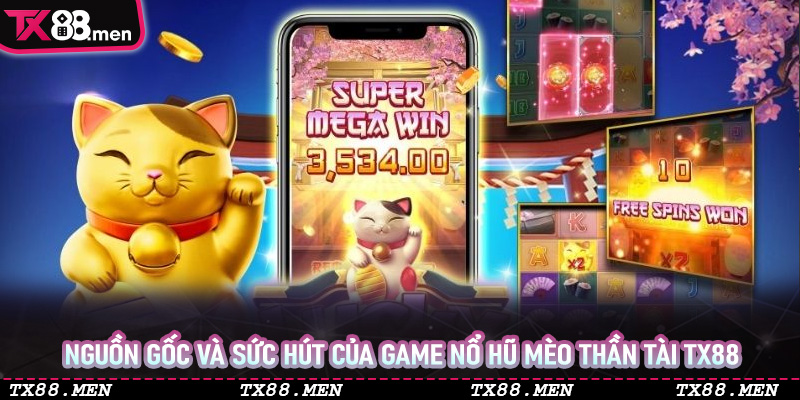 Nguồn gốc và sức hút của game Nổ Hũ Mèo Thần Tài TX88