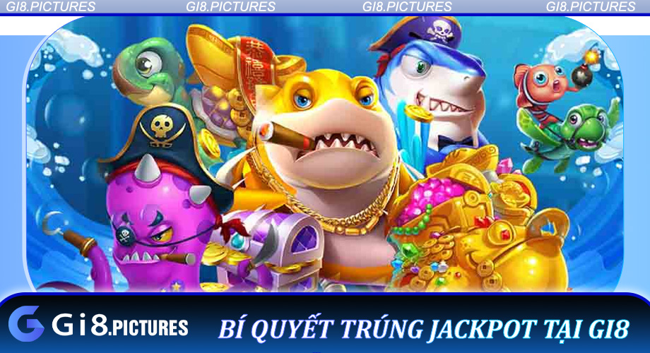 Bí quyết trúng Jackpot tại GI8