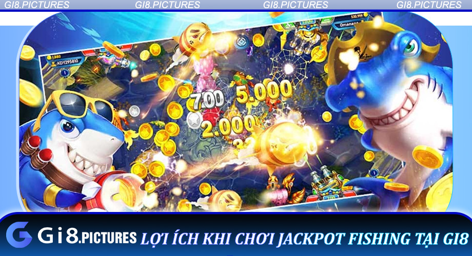 Lợi ích khi chơi Jackpot Fishing tại GI8