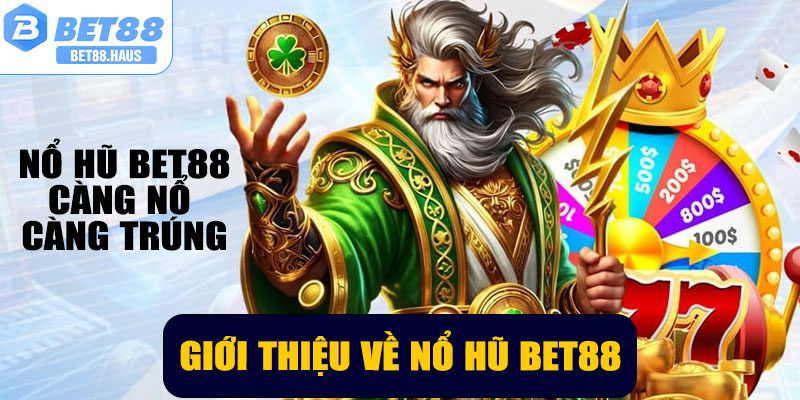 Giới thiệu chung về nổ hũ BET88