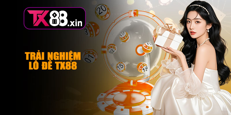 Lô Đề TX88 – Trải Nghiệm Giải Trí Uy Tín, Cơ Hội Thắng Lớn
