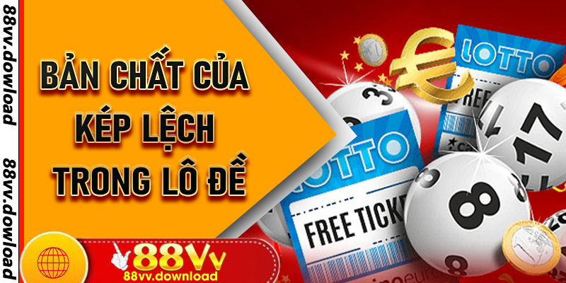 Bản chất của Kép Lệch trong lô đề