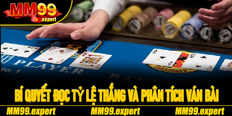 Bí quyết đọc tỷ lệ thắng và phân tích ván bài trong Baccarat MM99