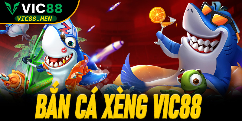 Bắn Cá Xèng Vic88