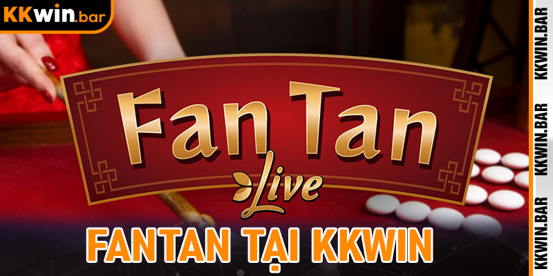 Fantan Tại KKwin - Hướng Dẫn A-Z Cho Người Mới Bắt Đầu Săn Thắng Lớn