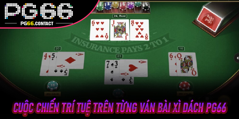 Cuộc Chiến Trí Tuệ Trên Từng Ván Bài Xì Dách Pg66