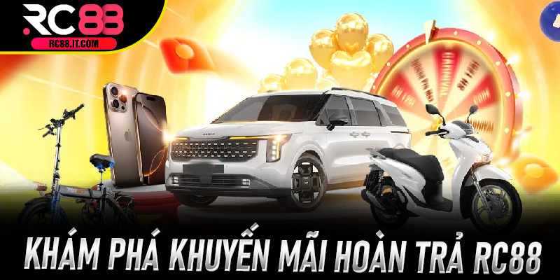 Khám phá Khuyến Mãi Hoàn Trả Rc88
