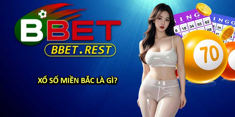 Xổ Số Miền Bắc Là Gì?