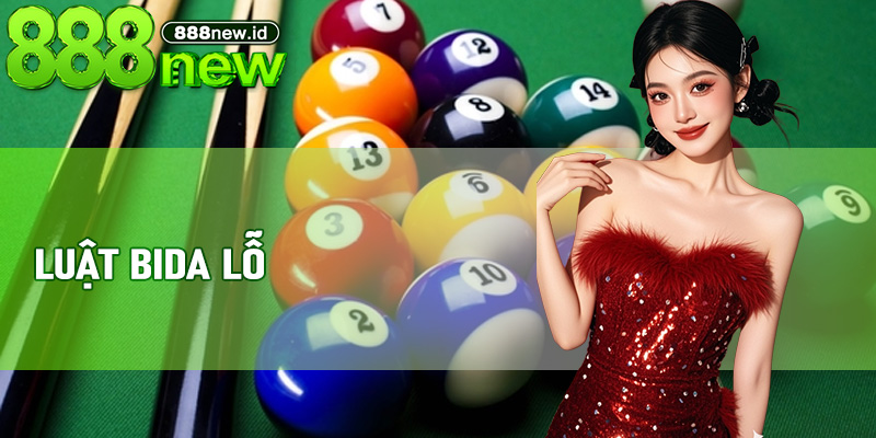 Luật Bida Lỗ – Nền Tảng Chiến Thuật Giúp Người Chơi Làm Chủ Mọi Ván Đấu