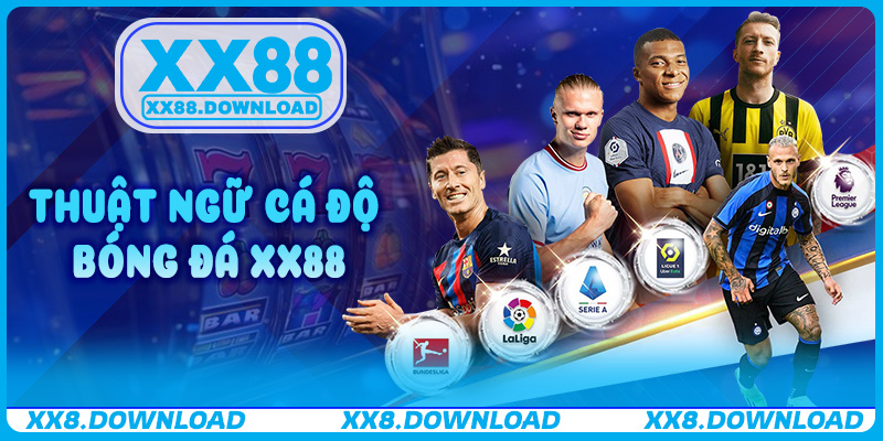 Thuật Ngữ Cá Độ Bóng Đá XX88: Hiểu Nhanh, Chơi Dễ Thắng