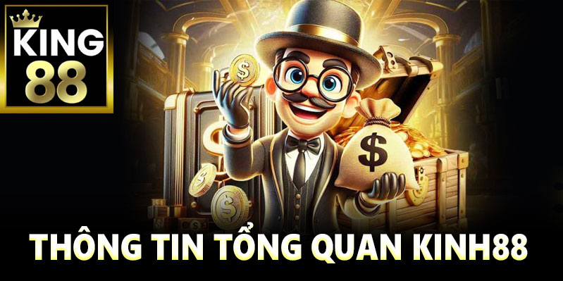 Tổng quan và giới thiệu Kinh88 đến cộng đồng