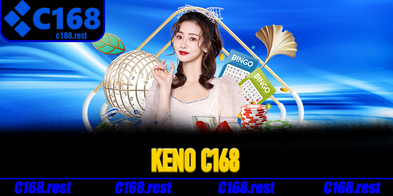 Cách chơi Keno C168 hiệu quả cho người mới